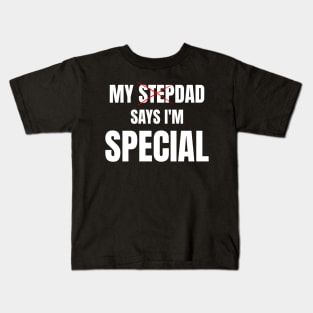 My Stepdad Says I'm Special Funny Kids T-Shirt